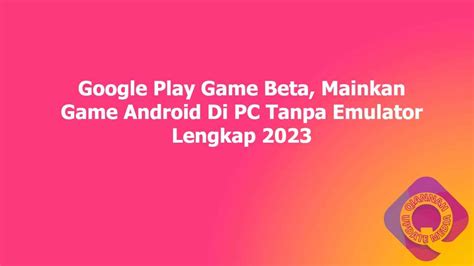 google play pc beta|Mainkan game seluler di platform PC Windows kami .